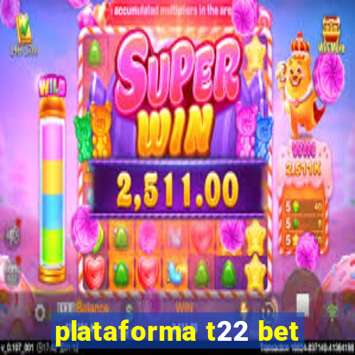 plataforma t22 bet